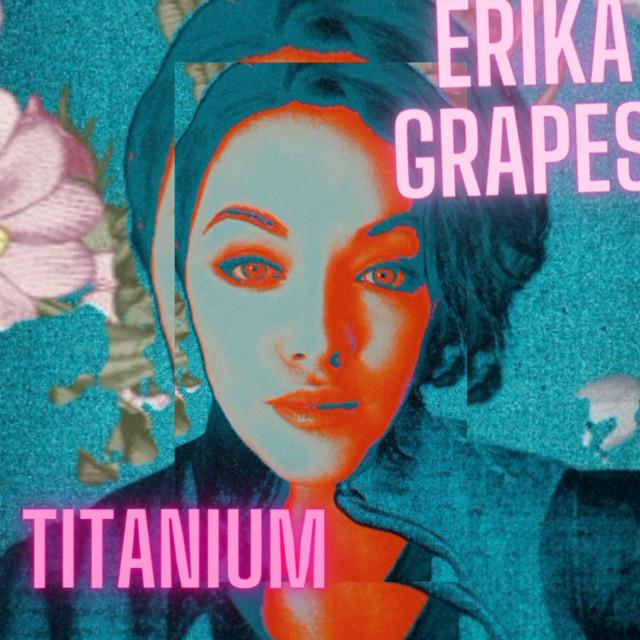 Titanium by Erika Grapes